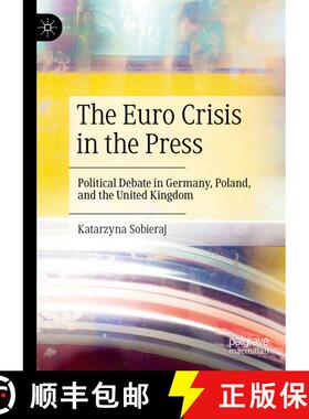【3-4周达】The Euro Crisis in the Press : Political Debate in Germany, Poland, and the United Kingdom [9783031138805]