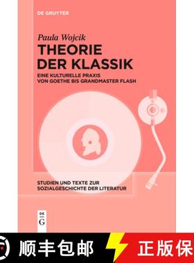 预订 Theorie Der Klassik: Eine Kulturelle PRAXIS Von Goethe Bis Grandmaster Flash [9783111620978]