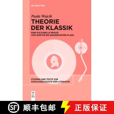 【3-4周达】Theorie Der Klassik: Eine Kulturelle PRAXIS Von Goethe Bis Grandmaster Flash [9783111620978]