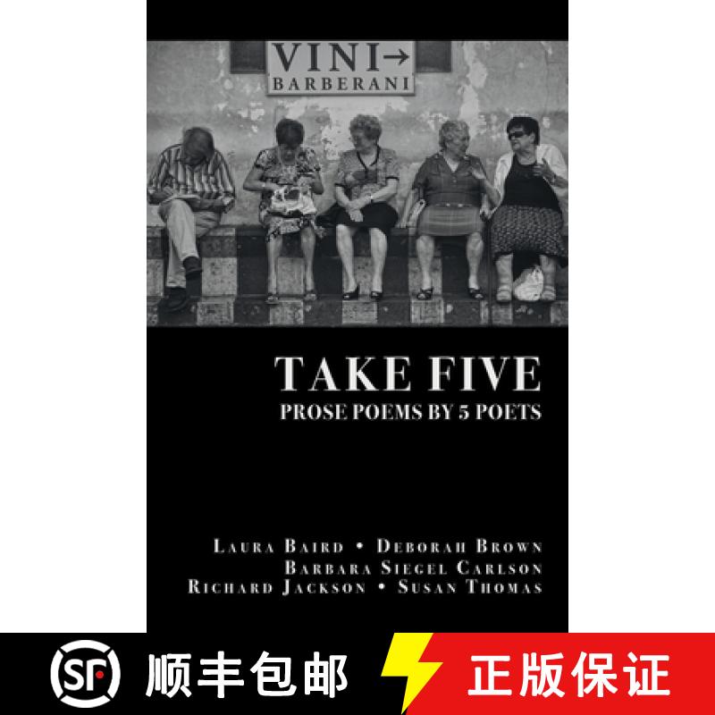 【2-3周达】Take Five: PROSE POEMS BY 5 POETS: by Laura Baird, Deborah Brown, Barbara Siegel Carlson, ... [9781646622122]
