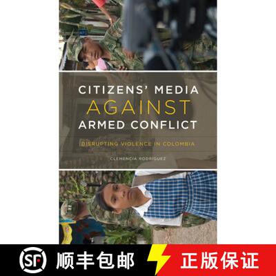 【3-4周达】Citizens' Media Against Armed Conflict: Disrupting Violence in Colombia [9780816665846]