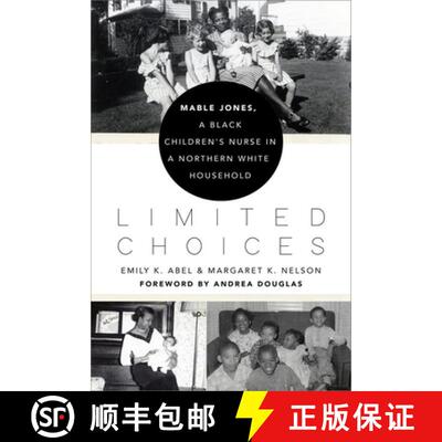 预订 精装 Limited Choices – Mable Jones, a Black Children`s Nurse in a Northern White Household [9780813946658]