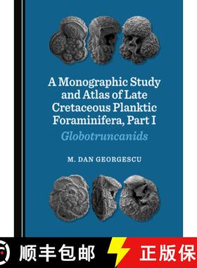 预订 A Monographic Study and Atlas of Late Cretaceous Planktic Foraminifera, Part I : Globotruncanids [9781527557451]
