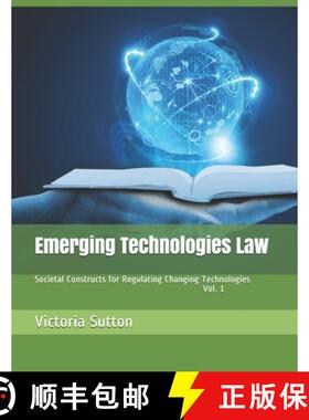 预订 Emerging Technologies Law: Societal Constructs for Regulating Changing Technologies [9780996818667]
