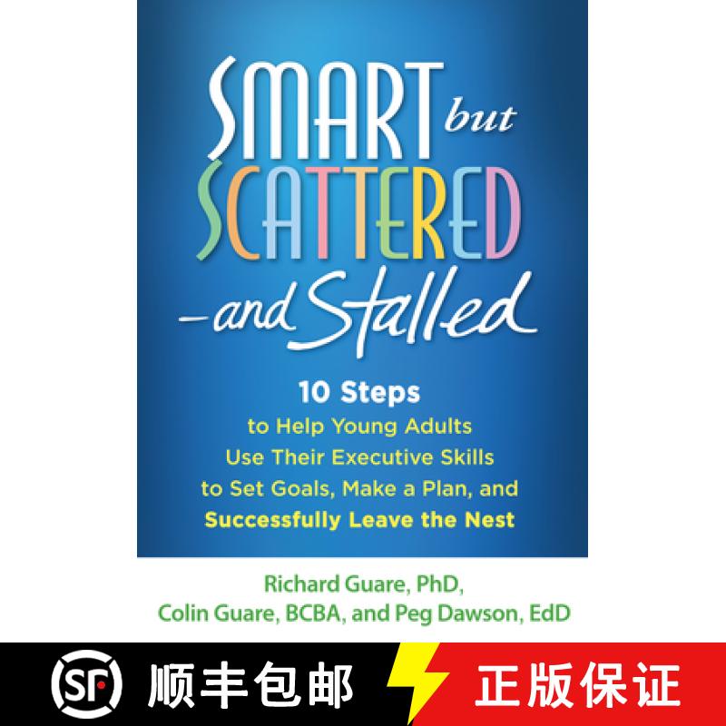 【3-4周达】Smart But Scattered--And Stalled: 10 Steps to Help Young Adults Use Their Executive Skills... [9781462515547]