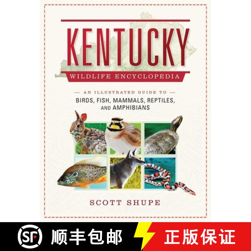 【3-4周达】Kentucky Wildlife Encyclopedia: An Illustrated Guide to Birds, Fish, Mammals, Reptiles, an... [9781510728820]
