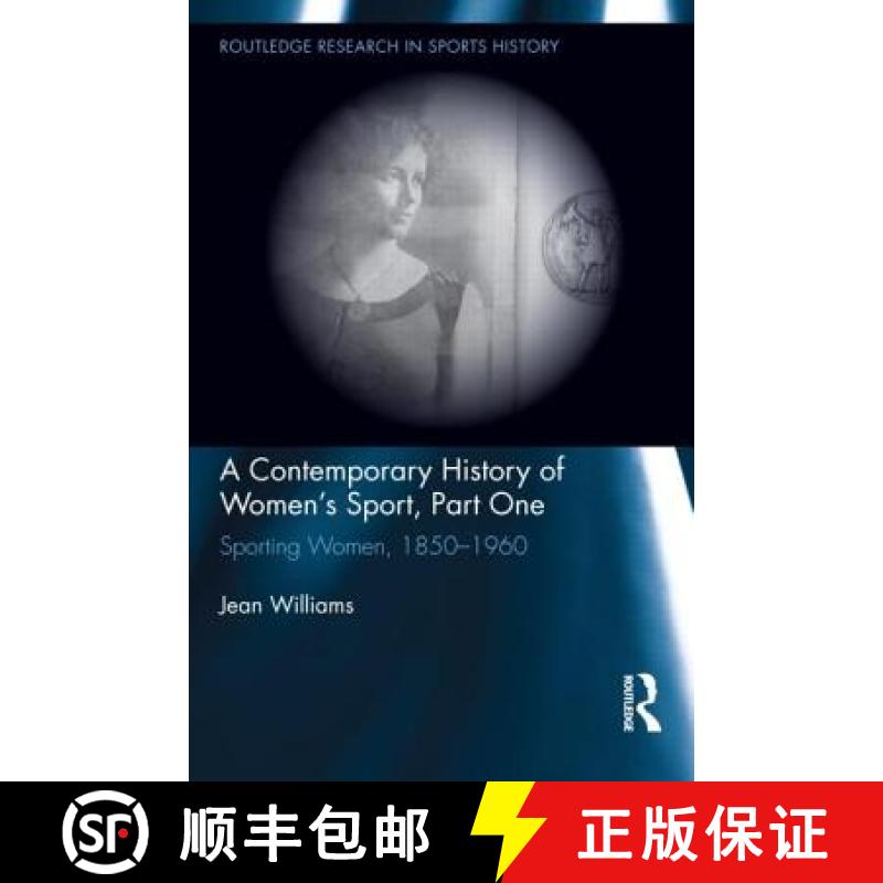 【3-4周达】A Contemporary History of Women's Sport, Part One: Sporting Women, 1850-1960 [9780415886017]