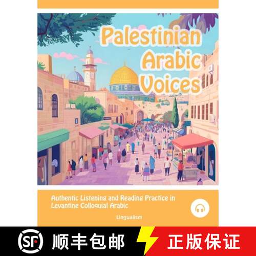 【3-4周达】Palestinian Arabic Voices: Authentic Listening and Reading Practice in Levantine Colloquia... [9781962752053]