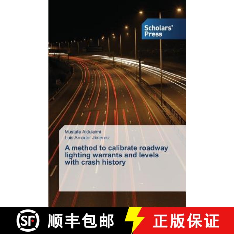 预订 A method to calibrate roadway lighting warrants and levels with crash history [9783639768718]