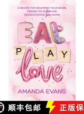 【3-4周达】Eat PLAY Love: A Recipe for Rewiring Your Brain, Finding Your FUN & Rediscovering YOU Again! [9781989716519]