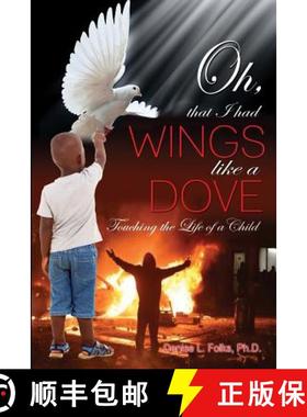 预订 Oh, that I had Wings like a Dove: Touching the Life of a Child [9781480986015]
