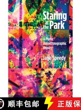 【3-4周达】Staring at the Park: A Poetic Autoethnographic Inquiry [9781629581224]