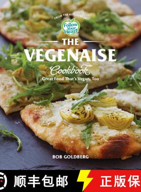 【3-4周达】The Vegenaise Cookbook : Darn Good Food That's Vegan, Too: From the Kitchens of Follow You... [9781682685341]