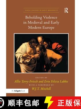 【3-4周达】Beholding Violence in Medieval and Early Modern Europe. Edited by Allie Terry-Fritsch and ... [9781138251618]