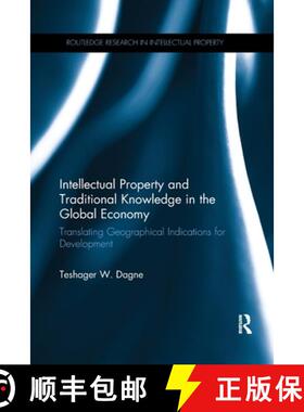 【3-4周达】Intellectual Property and Traditional Knowledge in the Global Economy: Translating Geograp... [9781138212374]