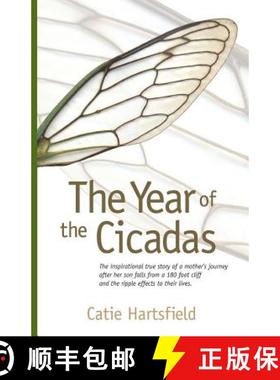 预订 The Year of the Cicadas: The Inspirational True Story of a Mother's Journey After Her Son Falls ... [9780988456709]