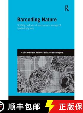 【3-4周达】Barcoding Nature: Shifting Cultures of Taxonomy in an Age of Biodiversity Loss [9781032927299]