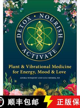 【3-4周达】Detox - Nourish - Activate : Plant & Vibrational Medicine for Energy, Mood, and Love [9781912807963]