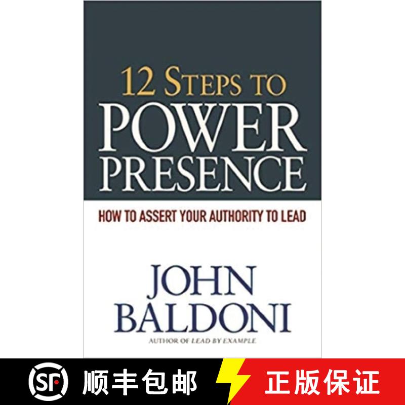 【4周达】12 Steps to Power Presence: How to Assert Your Authority to Lead [9780814416914]