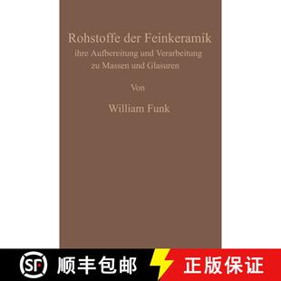 【3-4周达】Die Rohstoffe der Feinkeramik : Ihre Aufbereitung und Verarbeitung zu Massen und Glasuren [9783642471681]