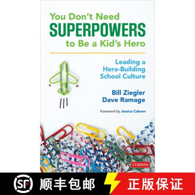 【3-4周达】You Don’t Need Superpowers to Be a Kid’s Hero: Leading a Hero-Building School Culture (1) [9781544355085]