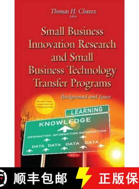【3-4周达】Small Business Innovation Research and Small Business Technology Transfer Programs: Backgr... [9781634825320]