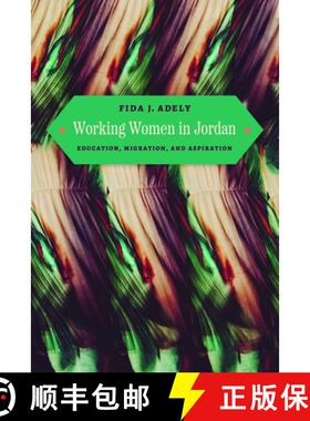 【3-4周达】Working Women in Jordan: Education, Migration, and Aspiration [9780226833941]