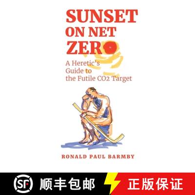 【3-4周达】Sunset on Net Zero: A Heretic's Guide to the Futile CO2 Target [9781834184258]