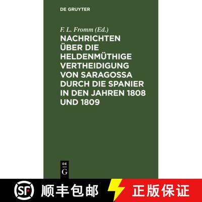 【3-4周达】精装 Nachrichten über die heldenmüthige Vertheidigung von Saragossa durch die Spanier in... [9783111142494]