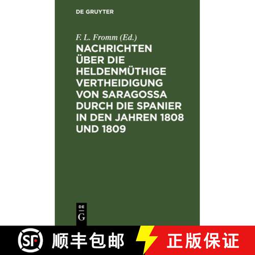 【3-4周达】精装 Nachrichten über die heldenmüthige Vertheidigung von Saragossa durch die Spanier in... [9783111142494]