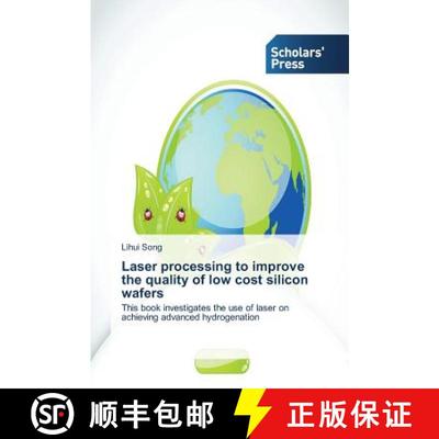 预订 Laser processing to improve the quality of low cost silicon wafers [9783639860931]
