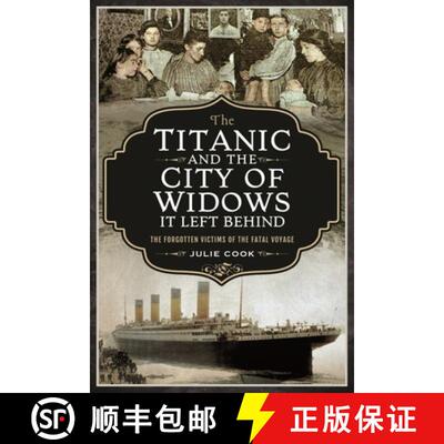 【3-4周达】The Titanic and the City of Widows It Left Behind: The Forgotten Victims of the Fatal Voyage [9781399003469]