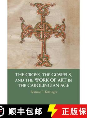 现货 The Cross, the Gospels, and the Work of Art in the Carolingian Age [9781108428811]
