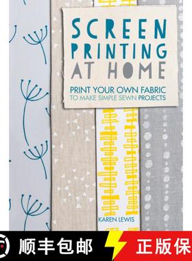【3-4周达】Screen Printing at Home: Print Your Own Fabric to Make Simple Sewn Projects [9781446304099]