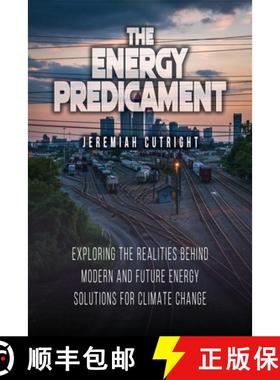 预订 The Energy Predicament: Exploring The Realities Behind Modern and Future Energy Solutions for Cl... [9781639370481]