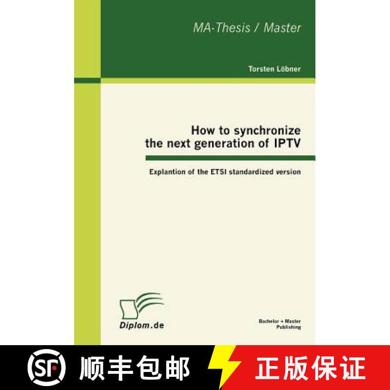 【3-4周达】How to synchronize the next generation of IPTV: Explantion of the ETSI standardized version [9783863412623]