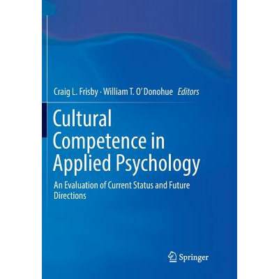 【4周达】Cultural Competence in Applied Psychology : An Evaluation of Current Status and Future Direc... [9783030076993]