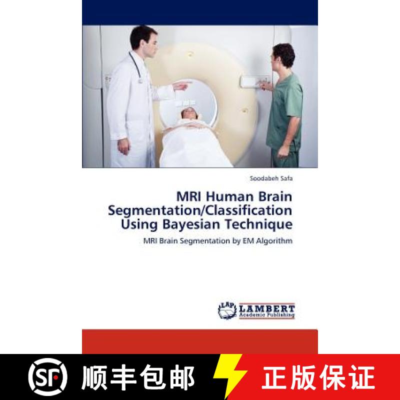 预订 MRI Human Brain Segmentation/Classification Using Bayesian Technique [9783848443260]