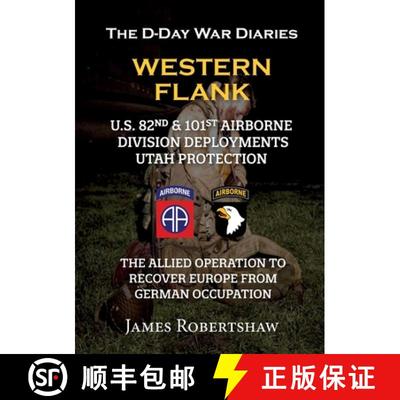 【3-4周达】The D-Day War Diaries - Western Flank: US 82nd and 101st Airborne Division Deployments Uta... [9781470903572]