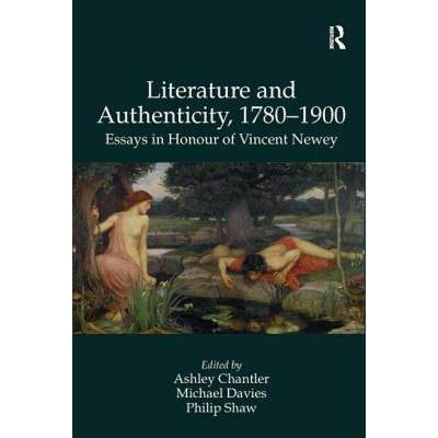 【4周达】Literature and Authenticity, 1780-1900: Essays in Honour of Vincent Newey [9780754665991]