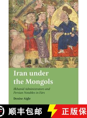 【3-4周达】Iran under the Mongols: Ilkhanid Administrators and Persian Notables in Fars [9780755645770]