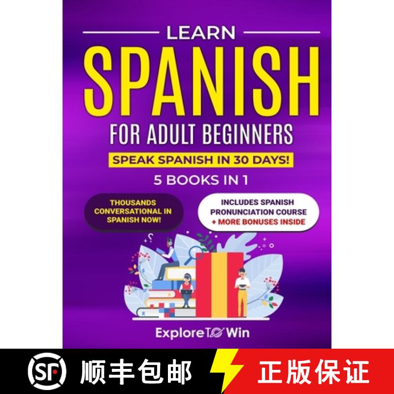 【3-4周达】Learn Spanish for Adult Beginners: 5 Books in 1: Speak Spanish In 30 Days! [9798988920809]