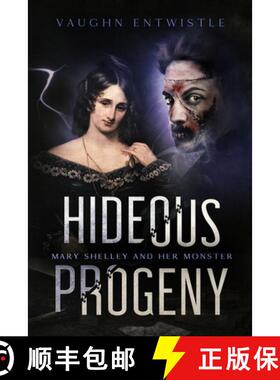 【3-4周达】Hideous Progeny: Mary Shelley and Her Monster [9780982883099]