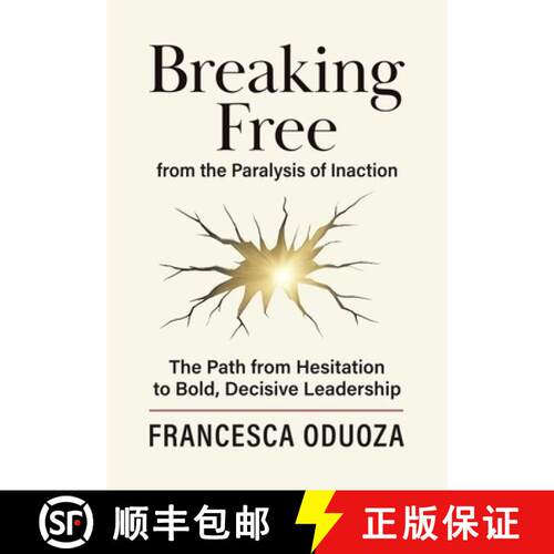 【3-4周达】精装 Breaking Free from the Paralysis of Inaction: The Path from Hesitation to Bold, Decis... [9781834186597]