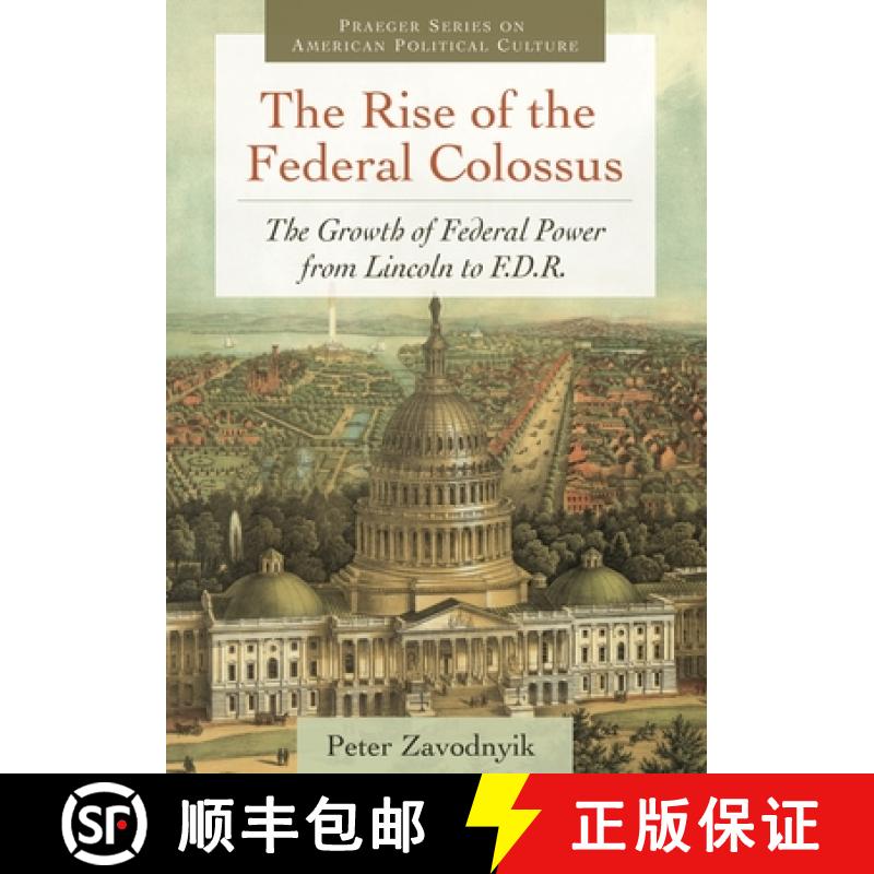 【3-4周达】The Rise of the Federal Colossus: The Growth of Federal Power from Lincoln to F.D.R. [9780313392931]