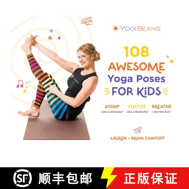【3-4周达】108 Awesome Yoga Poses for Kids: Stomp Like a Dinosaur, Flutter Like a Butterfly, Breathe ... [9781645679653]