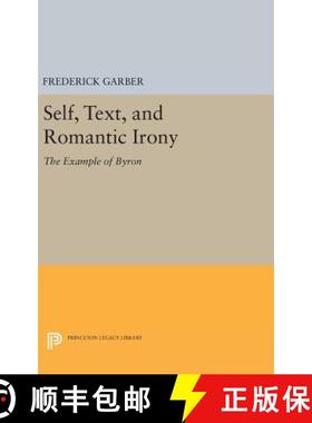 【3-4周达】Self, Text, and Romantic Irony: The Example of Byron [9780691630267]