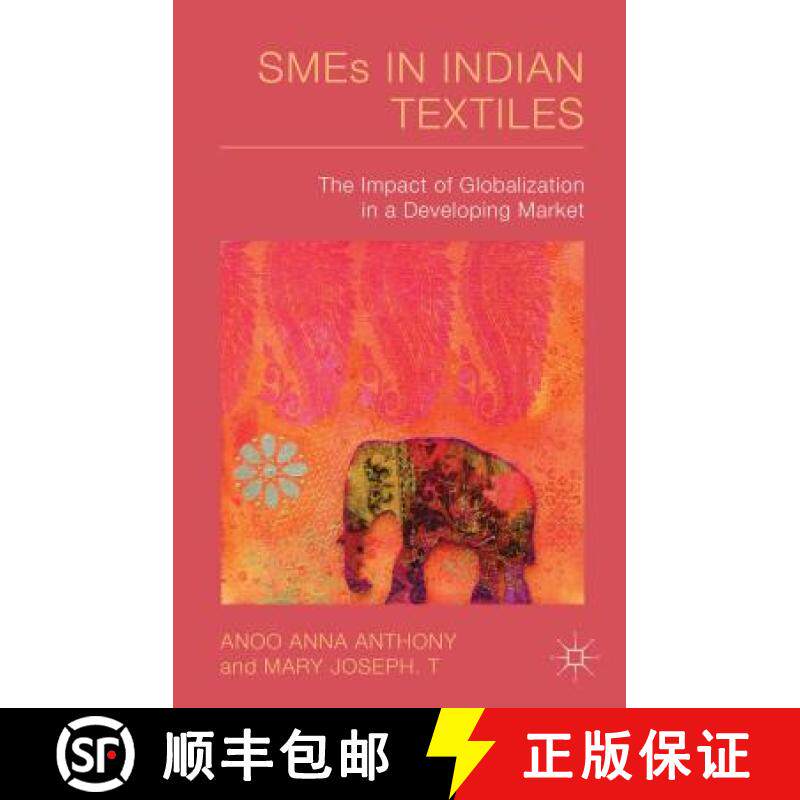 【3-4周达】Smes in Indian Textiles: The Impact of Globalization in a Developing Market [9781137444554]