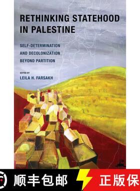 预订 Rethinking Statehood in Palestine: Self-Determination and Decolonization Beyond Partition Volume... [9780520385627]