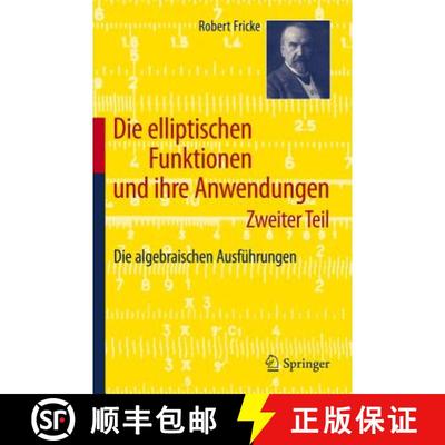 【3-4周达】Die elliptischen Funktionen und ihre Anwendungen : Zweiter Teil: Die algebraischen Ausfüh... [9783642195600]